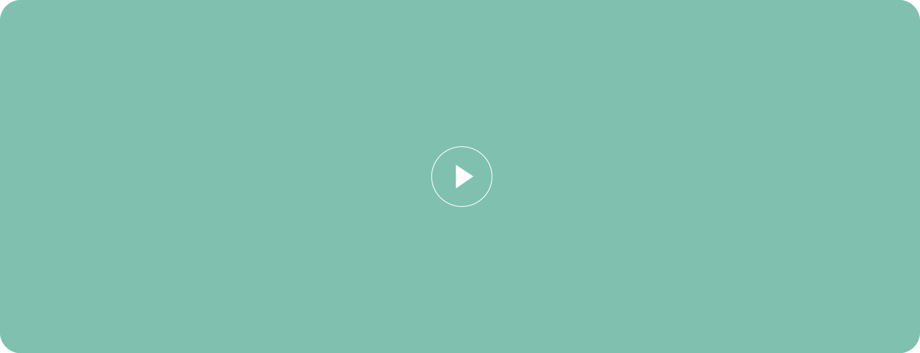 Aqua green screen with a circular play button icon in the center and rounded corners.